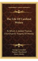 The Life of Cardinal Wolsey