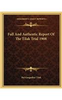 Full and Authentic Report of the Tilak Trial 1908