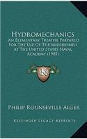 Hydromechanics: An Elementary Treatise Prepared for the Use of the Midshipmen at the United States Naval Academy (1905)