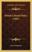 British Colonial Policy (1881)