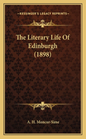 Literary Life Of Edinburgh (1898)
