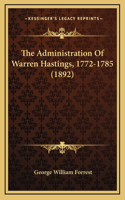 The Administration Of Warren Hastings, 1772-1785 (1892)
