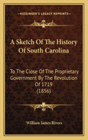 A Sketch Of The History Of South Carolina