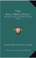 Well-Bred Dolls