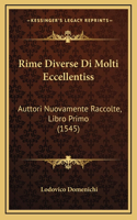 Rime Diverse Di Molti Eccellentiss: Auttori Nuovamente Raccolte, Libro Primo (1545)