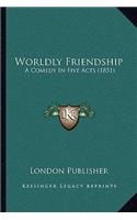 Worldly Friendship