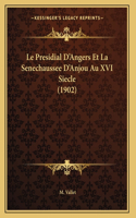 Le Presidial D'Angers Et La Senechaussee D'Anjou Au XVI Siecle (1902)