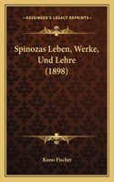 Spinozas Leben, Werke, Und Lehre (1898): (German)