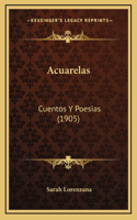 Acuarelas: Cuentos Y Poesias (1905)