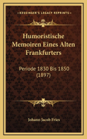 Humoristische Memoiren Eines Alten Frankfurters: Periode 1830 Bis 1850 (1897)
