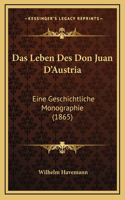 Das Leben Des Don Juan D'Austria: Eine Geschichtliche Monographie (1865)