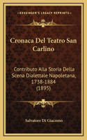 Cronaca Del Teatro San Carlino: Contributo Alla Storia Della Scena Dialettale Napoletana, 1738-1884 (1895)