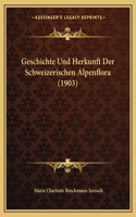 Geschichte Und Herkunft Der Schweizerischen Alpenflora (1903)