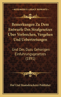 Bemerkungen Zu Dem Entwurfe Des Strafgesetzes Uber Verbrechen, Vergehen Und Uebertretungen: Und Des Dazu Gehorigen Einfuhrungsgesetzes (1891)