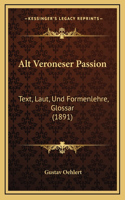 Alt Veroneser Passion: Text, Laut, Und Formenlehre, Glossar (1891)