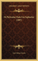 De Particulae Oude Usu Sophocleo (1897)