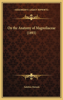 On the Anatomy of Magnoliaceae (1893)