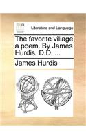 The Favorite Village a Poem. by James Hurdis. D.D. ...