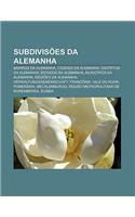 Subdivisoes Da Alemanha: Bairros Da Alemanha, Cidades Da Alemanha, Distritos Da Alemanha, Estados Da Alemanha, Municipios Da Alemanha(Portuguese)