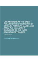 Life and Work at the Great Pyramid During the Months of January, February, March, and April, A.D. 1865 Volume 3