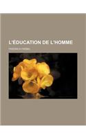 L'Education de L'Homme: (French)