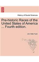 Pre-Historic Races of the United States of America ... Fourth Edition.