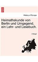 Heimathskunde Von Berlin Und Umgegend, Ein Lehr- Und Lesebuch.