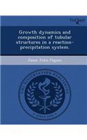 Growth Dynamics and Composition of Tubular Structures in a Reaction-Precipitation System
