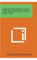 Library Resources and the Philological Club, 1901-1932