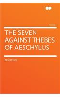 The Seven Against Thebes of Aeschylus