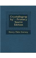 Crystallography - Primary Source Edition