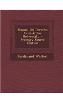 Manual del Derecho Eclesiastico Universal... - Primary Source Edition: (Spanish)
