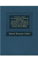 Tramways: Their Construction and Working, Embracing a Comprehensive History of the System ... with Special Reference to the Tram