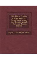 The Mary Frances Sewing Book; Or, Adventures Among the Thimble People