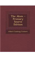 The Atom - Primary Source Edition