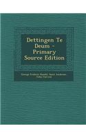 Dettingen Te Deum - Primary Source Edition