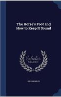 The Horse's Foot and How to Keep It Sound