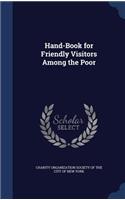 Hand-Book for Friendly Visitors Among the Poor