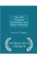 The Old Virginia Gentleman and Other Sketches - Scholar's Choice Edition