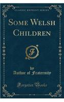 Some Welsh Children (Classic Reprint)