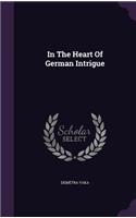 In the Heart of German Intrigue