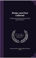 Works, Now First Collected: To Which Are Prefixed the Lives of the Author Volume 4