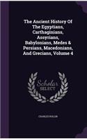 The Ancient History of the Egyptians, Carthaginians, Assyrians, Babylonians, Medes & Persians, Macedonians, and Grecians, Volume 4