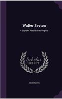 Walter Seyton: A Story Of Rural Life In Virginia