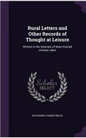 Rural Letters and Other Records of Thought at Leisure