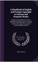 A Handbook of English and Foreign Copyright in Literary and Dramatic Works