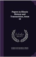 Papers in Illinois History and Transactions, Issue 19