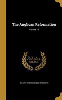 The Anglican Reformation; Volume 10