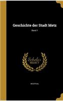 Geschichte der Stadt Metz; Band 1