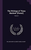 The Writings of Fiona Macleod [Pseud.]; Volume 6